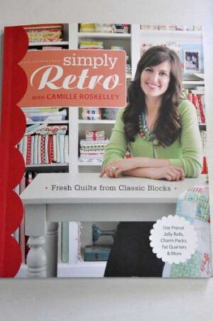 Simply Retro With Camille Roskelley - Quilts For The Modern Home
