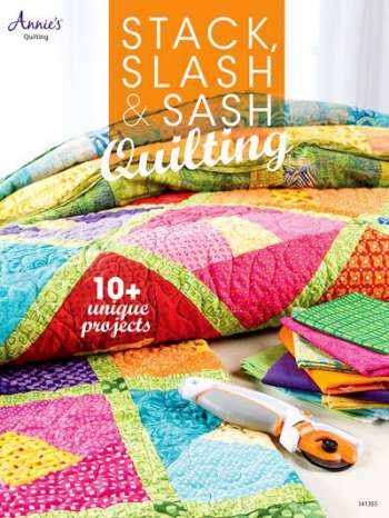 Stack, Slash & Sash Quilting - Annie's - Patchwork Quilting Book