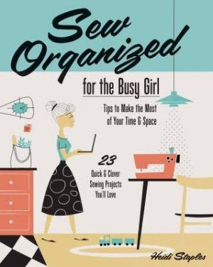 Sew Organized for the Busy Girl - Sewing Project Book