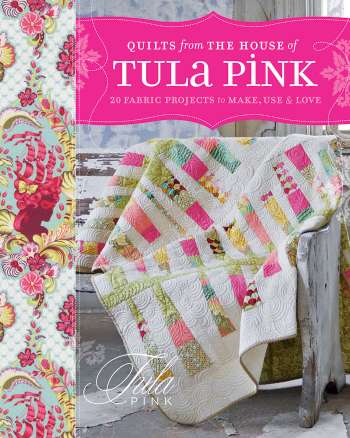 Quilts From The House Of Tula Pink - by Tula Pink - Book