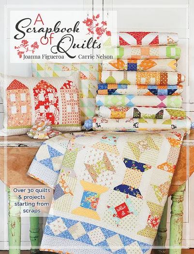 A Scrapbook of Quilts Book, by Carrie Nelson & Joanna Figueroa   It's Sew Emma - Quilting Patchwork Book