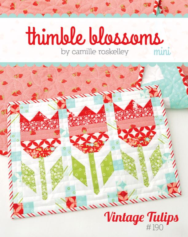 Vintage Tulips MINI Quilt Pattern  Patchwork Patterns by Camille Roskelley for Thimble Blossoms.