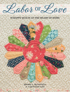 Labor of Love - Sherri McConnell - Patchwork & Quilting Book