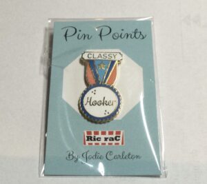 Pin Points - Classy Hooker - by Ric Rac - Enamel Pins