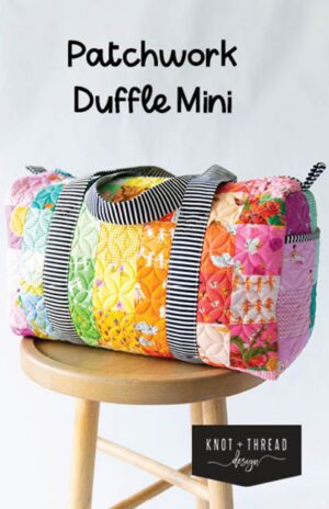 Patchwork Duffle Mini- by Knot & Thread Design - Bag Pattern
