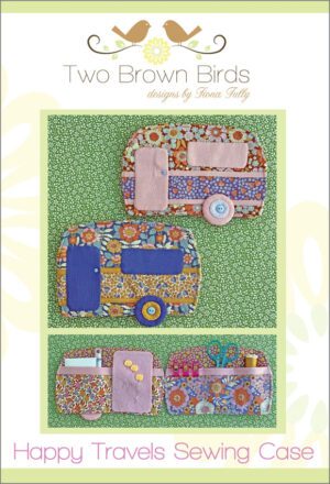 Happy Travels Sewing Case Pattern by Fiona Tully for Two Brown Birds